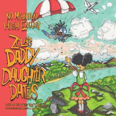 No Mountain High Enough: Zola's Daddy-Daughter Dates by Darrin 1831 Collins 9781948145909