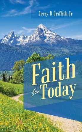 Faith for Today by Jerry Griffith 9781973617754