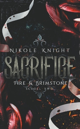 Sacrifice: Fire & Brimstone Scroll 2 by Nikole Knight 9798215475096