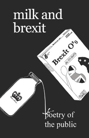 Milk and Brexit: Poetry of the Public by Theresa Vogrin 9781916374003