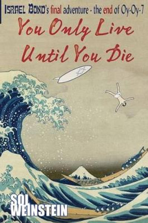 You Only Live Until You Die by Sol Weinstein 9781936404131