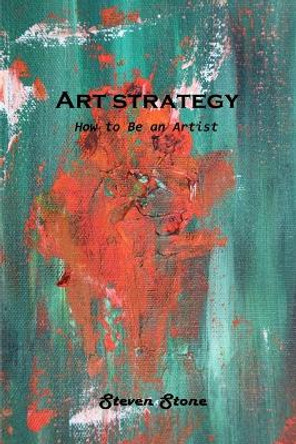 Art strategy: How to Be an Artist by Steven Stone 9781803101064