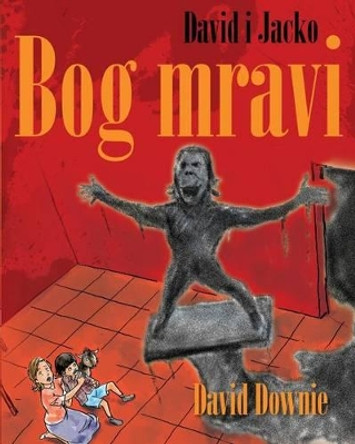 David i Jacko: Bog mravi (Croatian Edition) by David Downie 9781922159762