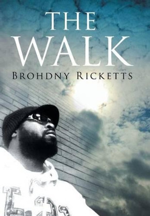 The Walk: My Walk by Brohdny Ricketts 9781514405154