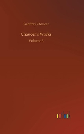 Chaucers Works by Geoffrey Chaucer 9783734040719