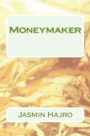 Moneymaker by Jasmin Hajro 9781723096129