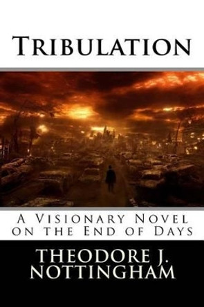 Tribulation by Theodore J Nottingham 9781500463472