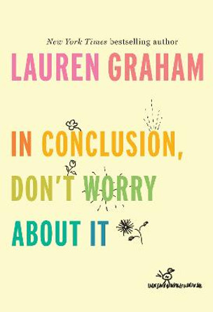 In Conclusion, Don't Worry about It by Lauren Graham