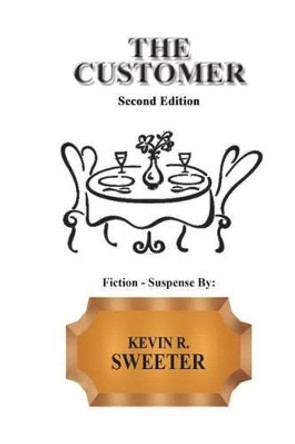 The Customer Second Edition by Kevin R Sweeter 9781515071433