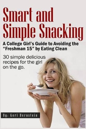 Smart and Simple Snacking by Keri Bernstein 9781515140528