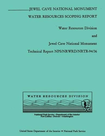 Jewel Cave National Monument: Water Resources Scoping Report by National Park Service 9781492207344