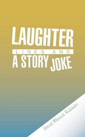 Laughter Lines and a Story Joke by David Mbowa Rubadiri 9781491881699