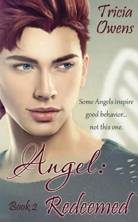 Angel: Redeemed (A: R Earth 2) by Tricia Owens 9781517231743