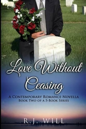 Love Without Ceasing by R J Will 9781505467123