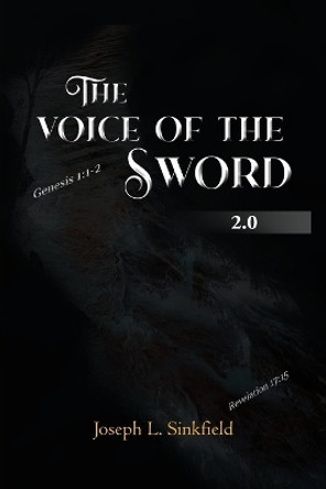 The Voice Of The Sword 2.0 by Joseph L Sinkfield 9798890914149