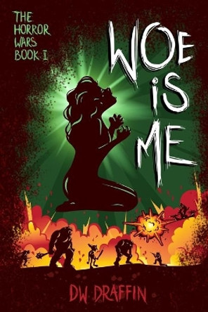 Woe Is Me by David Draffin 9781545426531