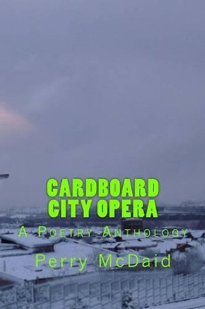 Cardboard City Opera by Perry McDaid 9781508966340