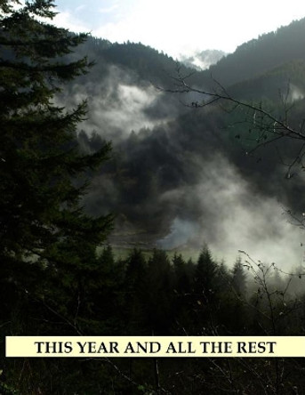 This Year And All The Rest by Wallace Vickers Kaufman 9781505502251