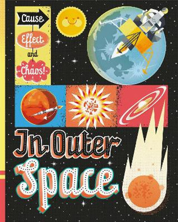 Cause, Effect and Chaos!: In Outer Space by Paul Mason