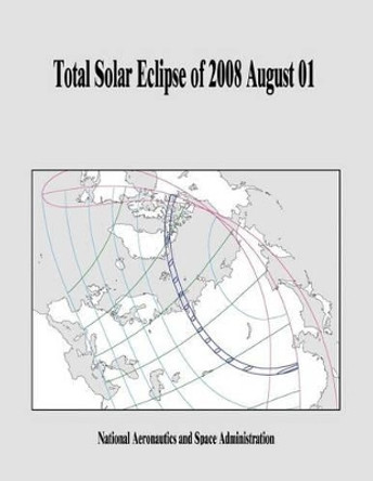 Total Solar Eclipse of 2008 August 01 by National Aeronautics and Administration 9781505569315