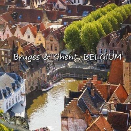 Bruges & Ghent, BELGIUM by Richard Matevosyan 9781534641013