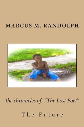 The chronicles of...&quot;The Lost Poet&quot; by Anita D King 9781505657975