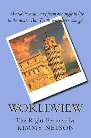 Worldview: The Right Perspectives by Kimmy Nelson 9781503173675