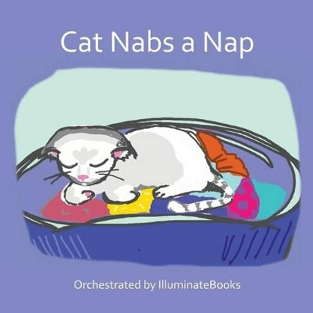 Cat Nabs a Nap: Orchestrated by illuminateBooks by Cat Mocha 9781505977356