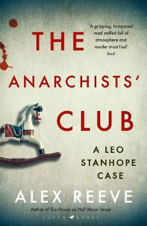 The Anarchists' Club: A Leo Stanhope Case by Alex Reeve