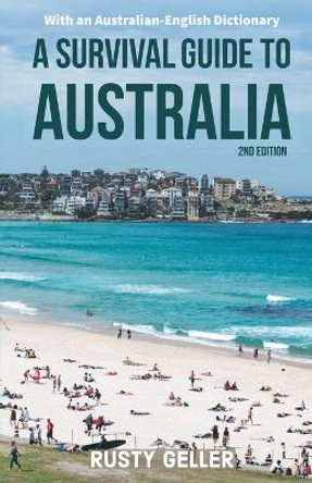 A Survival Guide to Australia and Australian-English Dictionary by Rusty Geller 9781951985592