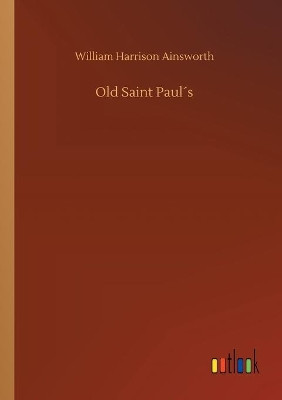 Old Saint Pauls by William Harrison Ainsworth 9783734066948