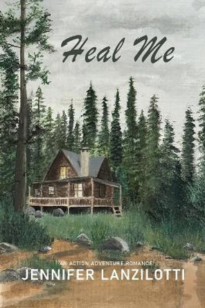 Heal Me by Jennifer Lanzilotti 9781612254999