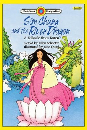 Sim Chung and the River Dragon-A Folktale from Korea: Level 3 by Ellen Schecter 9781876966249