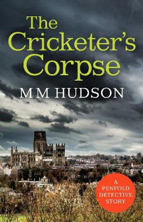The Cricketer's Corpse by M M Hudson 9781838125813