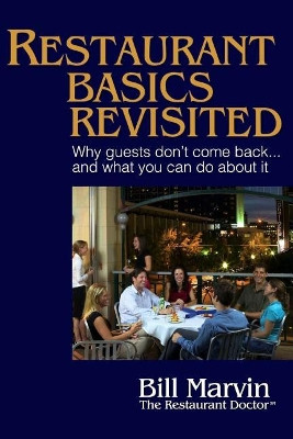 Restaurant Basics Revisited: Why Guests Don't Come Back ... and What You Can Do About It by Bill Marvin 9781893864023