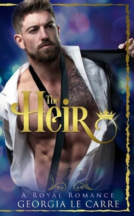 The Heir: A Contemporary Royal Romance by Caryl Milton 9781910575659