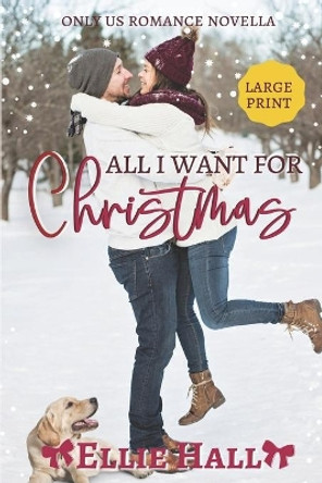 All I Want for Christmas by Ellie Hall 9798554089862