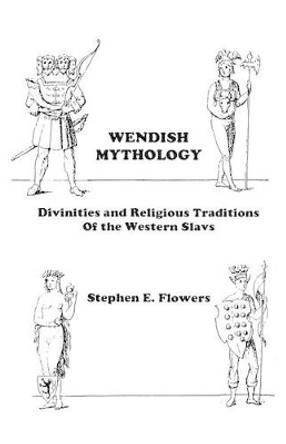 Wendish Mythology by Stephen Edred Flowers 9781885972132