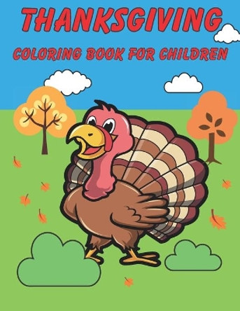 Thanksgiving Coloring Book For Children: Happy Thanksgiving! Thanksgiving Crafts For Kids. by Michael White 9798559431826