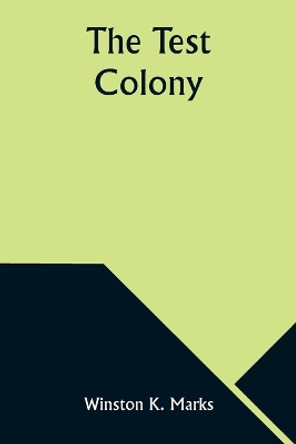 The Test Colony by Winston K Marks 9789357976329