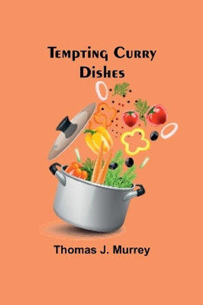 Tempting Curry Dishes by Thomas J Murrey 9789357977302