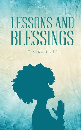 Lessons and Blessings by Tinisa Huff 9789358366655