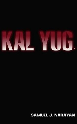 Kal Yug by Samuel J Narayan 9781927028117
