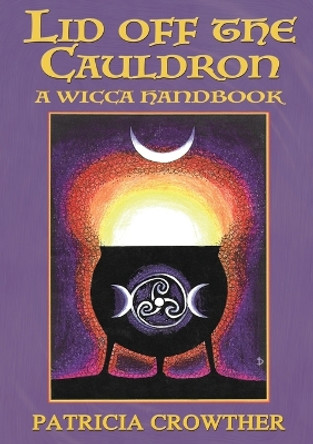 Lid Off The Cauldron: A Wicca Handbook by Patricia Crowther 9781913768058