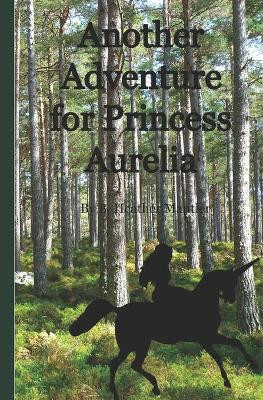 Another Adventure for Princess Aurelia by B Heather Mantler 9781927507476