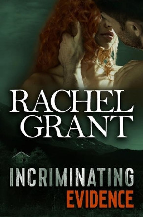 Incriminating Evidence by Rachel Grant 9781508528562