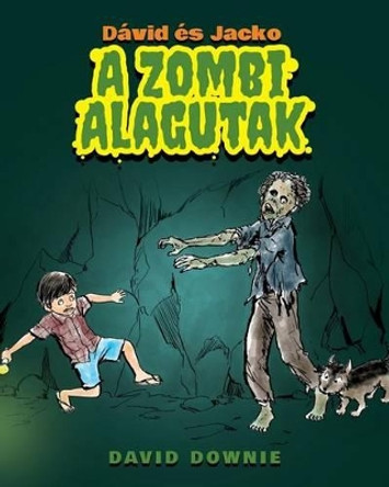 David es Jacko: A Zombi Alagutak (Hungarian Edition) by David Downie 9781922159571