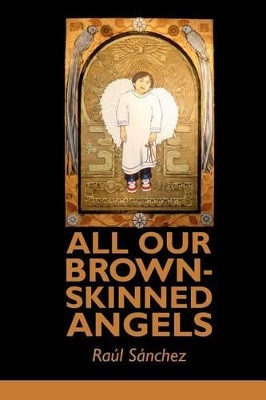 All Our Brown-Skinned Angels by Raul Sanchez 9781936657049