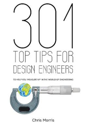 301 Top Tips for Design Engineers by Chris Morris