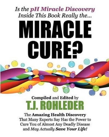 Miracle Cure? by T J Rohleder 9781933356952